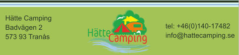 Hätte Camping Badvägen 2 573 93 Tranås  tel: +46(0)140-17482 info@hattecamping.se